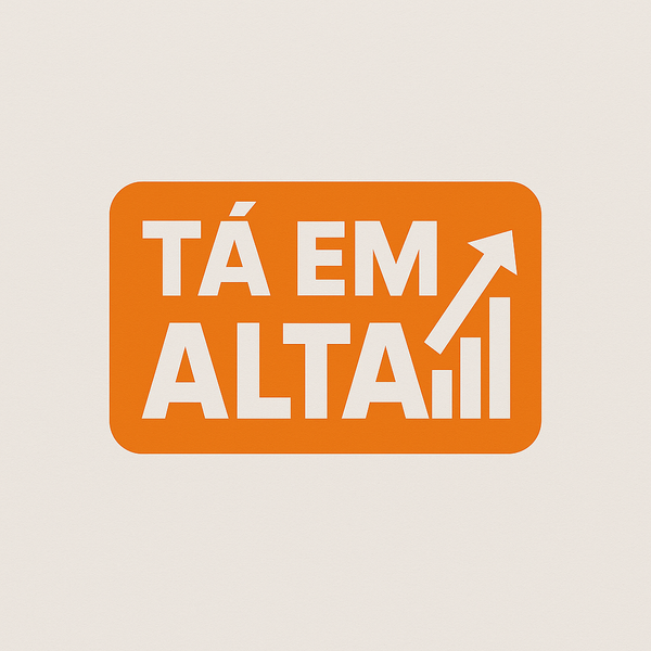 TA EM ALTA!